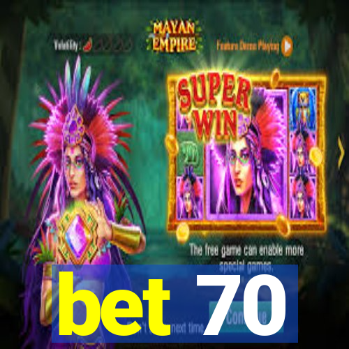 bet 70